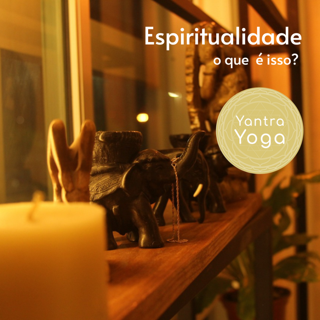 Espiritualidade o que é? Yantra Yoga Brasília